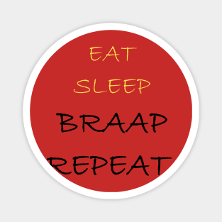 eat sleep braap repeat Magnet